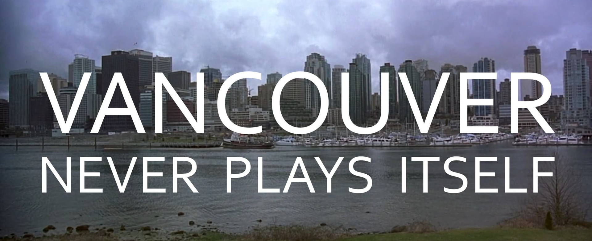 Vancouver never plays itself
