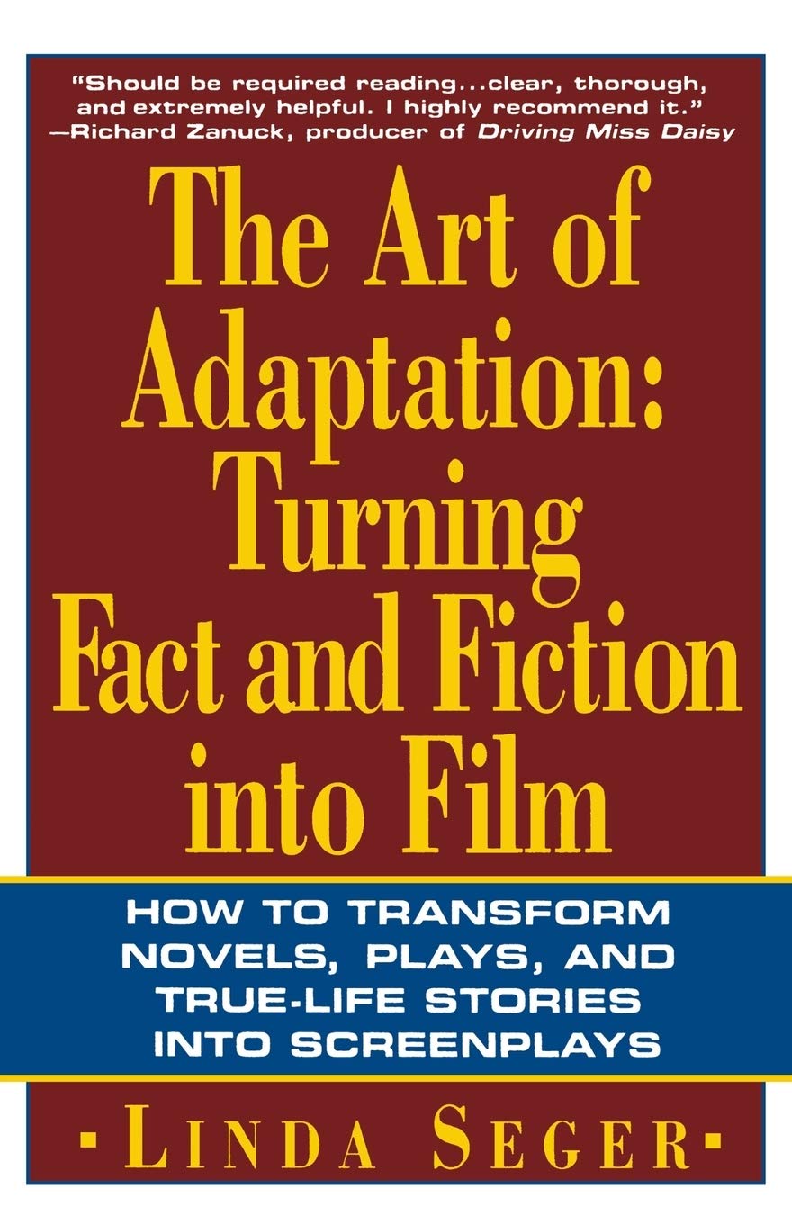 The Art of Adaptation: Turning Facts and Fiction into Film by Linda Seger - thescriptblog.com