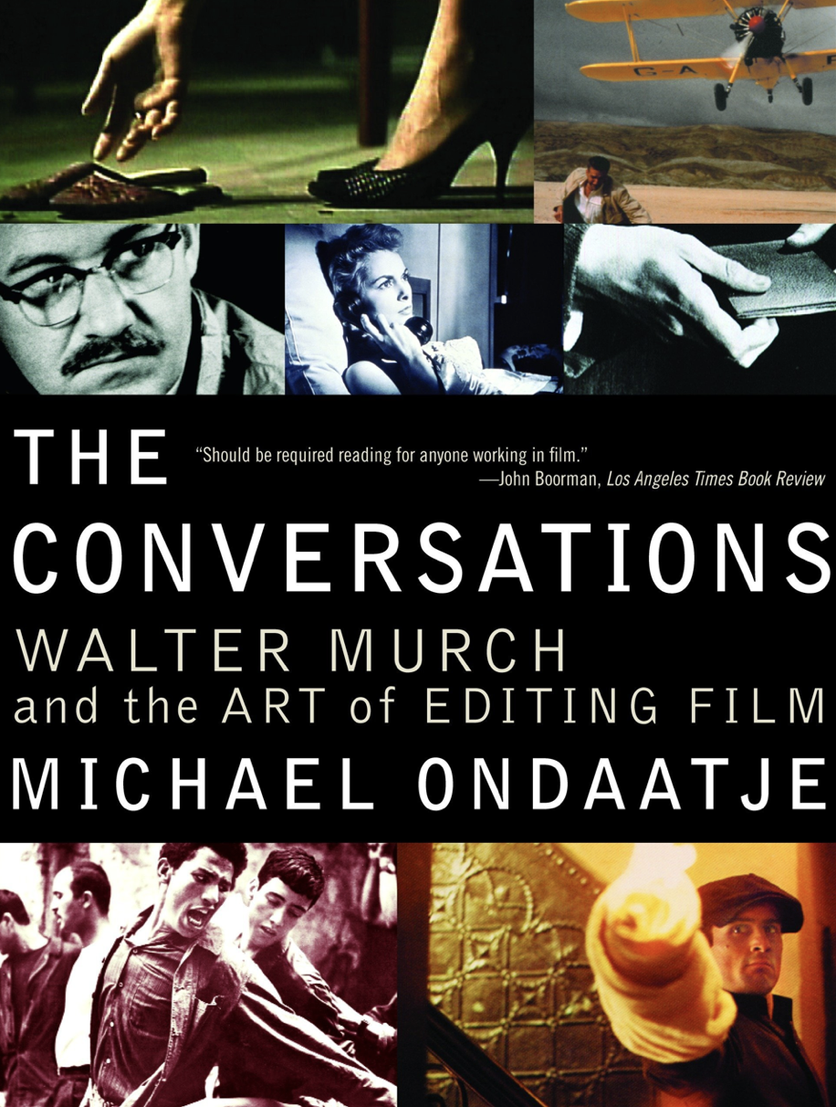 The Conversations Walter Murch and the Art of Editing by Michael Ondaatje Book Cover